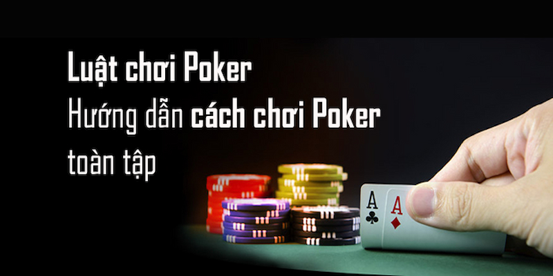 Các thuật ngữ và ý nghĩa của chúng trong bài poker